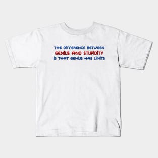 The difference between genius and stupidity Kids T-Shirt